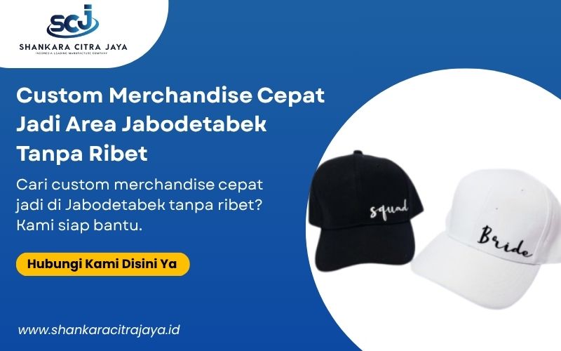 Custom Merchandise Cepat Jadi Area Jabodetabek Tanpa Ribet