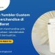 Layanan Tumbler Custom Untuk Merchandise di Jakarta Barat